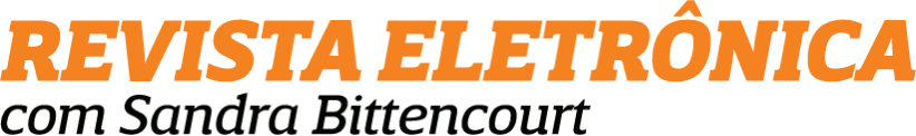 Revista Eletrônica, com Sandra Bittencourt